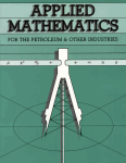Applied Mathematics for the Petroleum and Other Industries, 4th Ed.