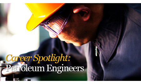 Career Spotlight: Petroleum Engineers