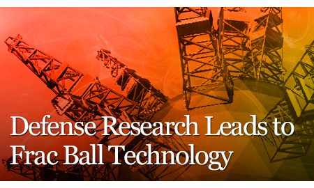 Defense Research Leads to Frac Ball Technology