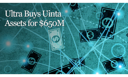 Ultra Buys Uinta Assets for $650M