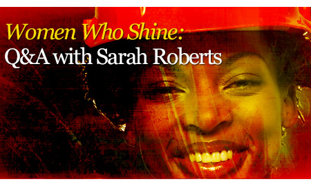 Women Who Shine: Q&A with Sarah Roberts